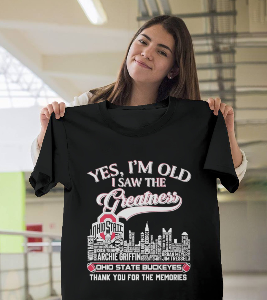 Yes I'm Old I Saw The Greatness Ohio State Buckeyes City Skyline Thank You For The Memories T-Shirt