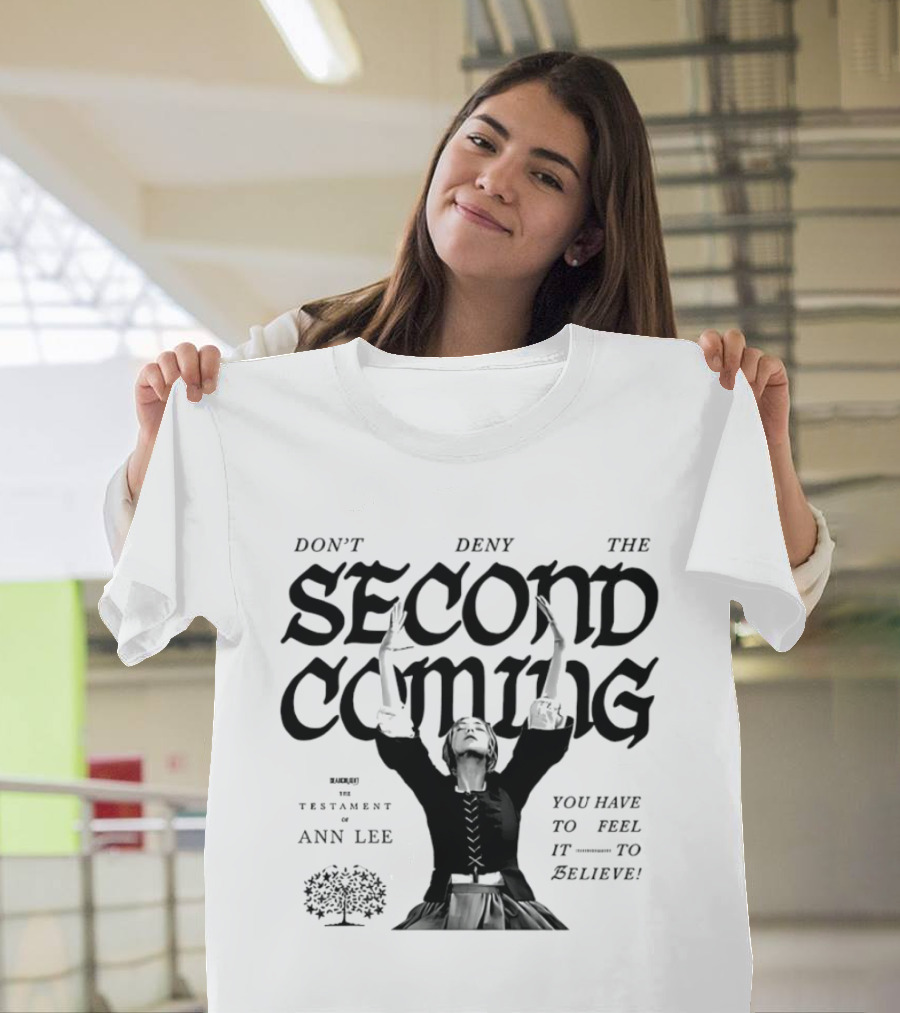 Ann Lee Don't Deny The Second Coming You Have To Feel It To Believe T-Shirt