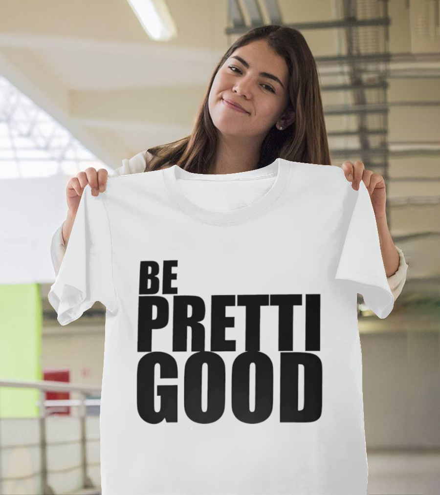 BE PRETTI GOOD Political Protest T-Shirt