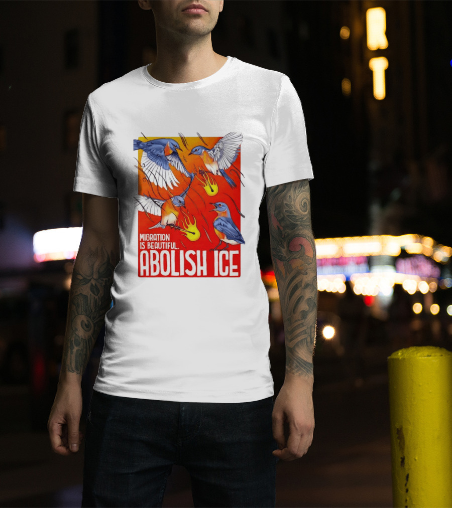 Migration Is Beautiful Abolish ICE Eastern Bluebird Red And Orange T-Shirt