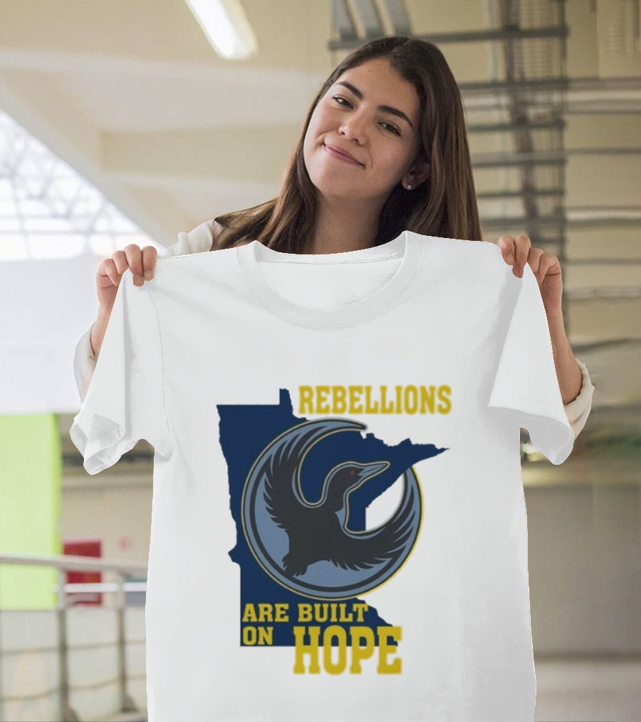 Minnesota Rebellions Are Built On Hope Loon T-Shirt