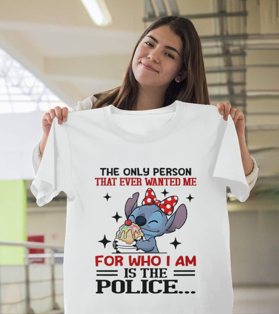 Stitch The Only Person That Ever Wanted Me For Who I Am Is The Police Eating Ice Cream T-Shirt