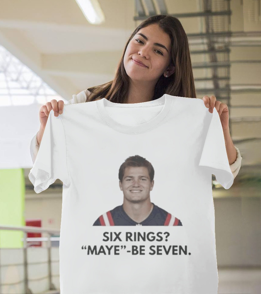 New England Patriots Six Rings Maybe Seven Drake Maye MVP Candidate 2026 T-Shirt