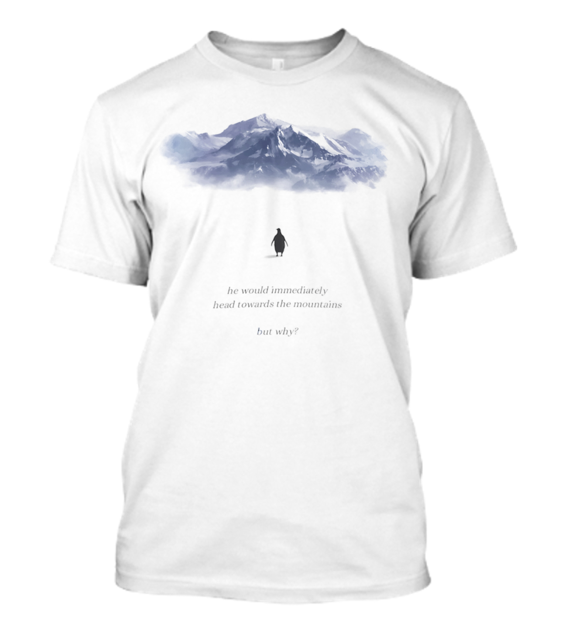 Nihilist Penguin Journey To The Mountains But Why T-Shirt