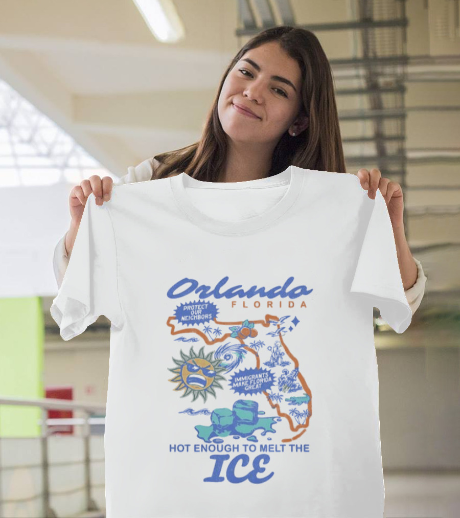 Orlando Florida Map Design Hot Enough To Melt The ICE Protect Our Neighbors T-Shirt