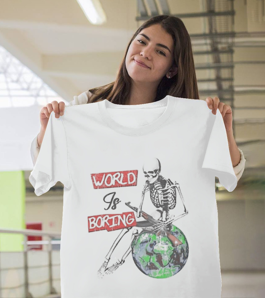 Skeleton World Is Boring Skull Sitting On Earth T-Shirt