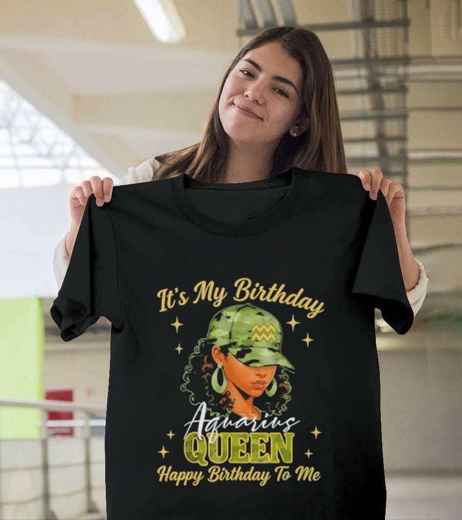 It's My Birthday Aquarius Queen Happy Birthday To Me T-Shirt