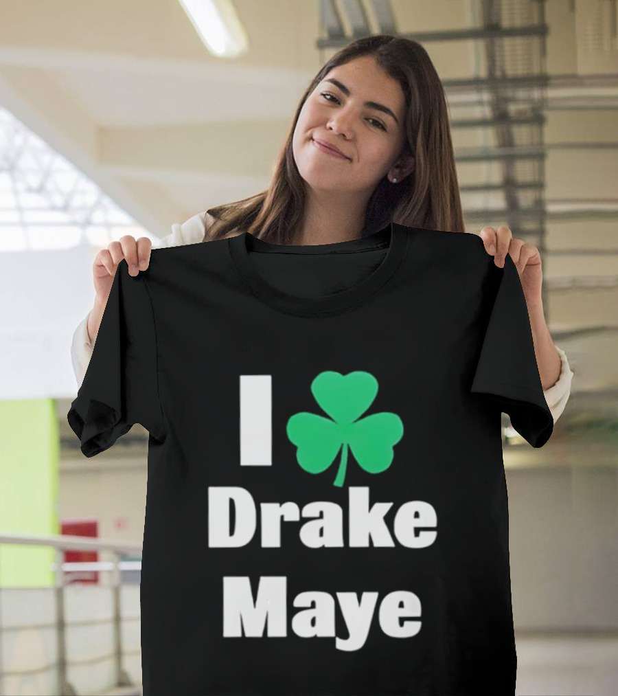 I Love Drake Maye Boston Celtics Shamrock T-Shirt