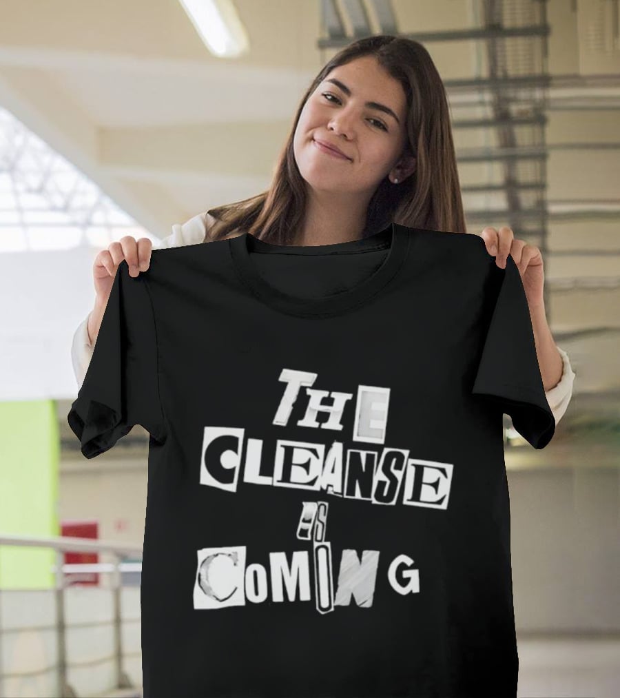 The Cleanse Is Coming Bold Lettering T-Shirt