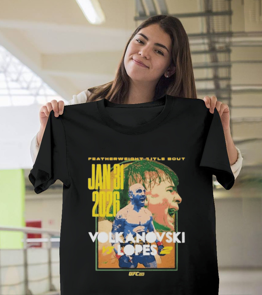 UFC 325 Volkanovski Vs Lopes 2 Featherweight Title Bout Jan 31 2026 T-Shirt