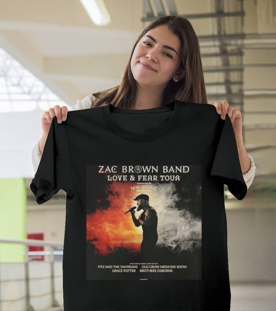 Zac Brown Band Love And Fear Tour 2026 Presented By Margaritaville Featuring Fitz And The Tantrums Grace Potter Brothers Osborne T-Shirt