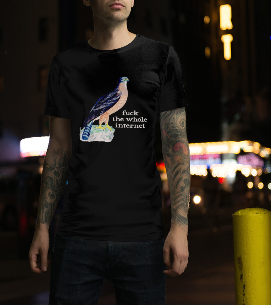 Bird With Message Fuck The Whole Internet T-Shirt