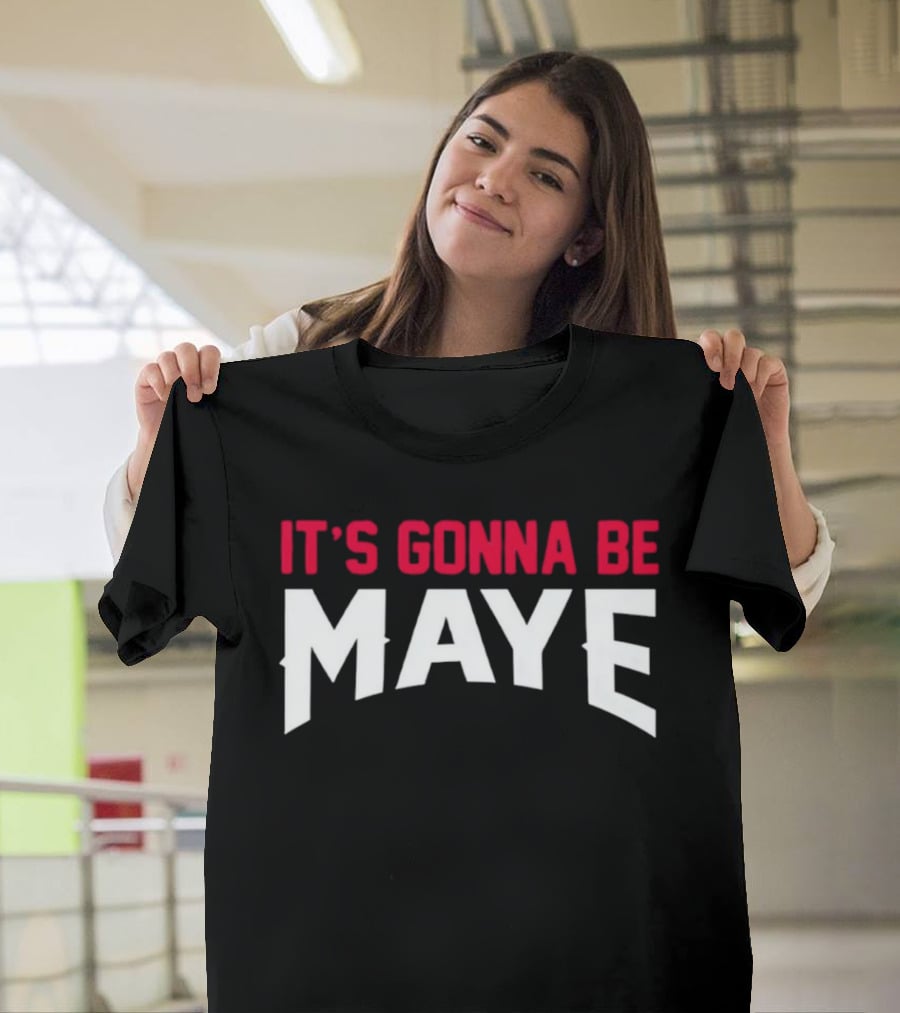 It's Gonna Be Maye Drake Maye T-Shirt