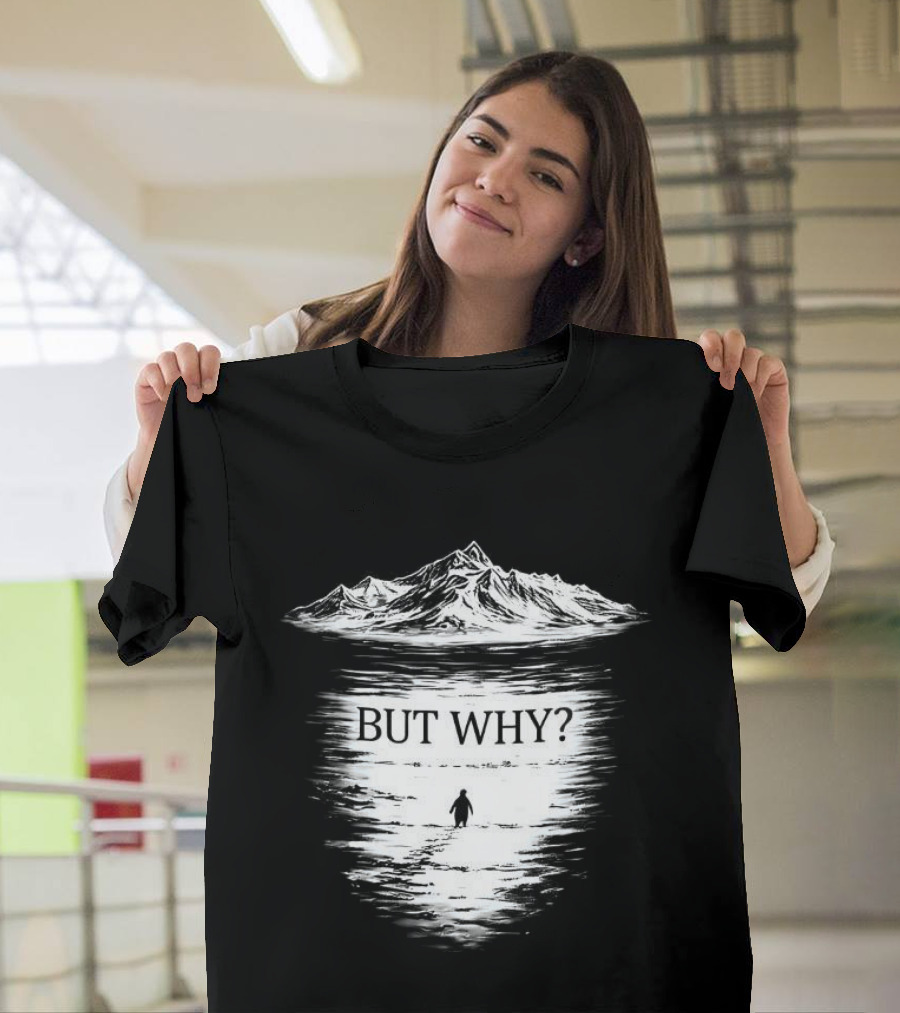 Penguins Headed Towards Mountains But Why Meme T-Shirt