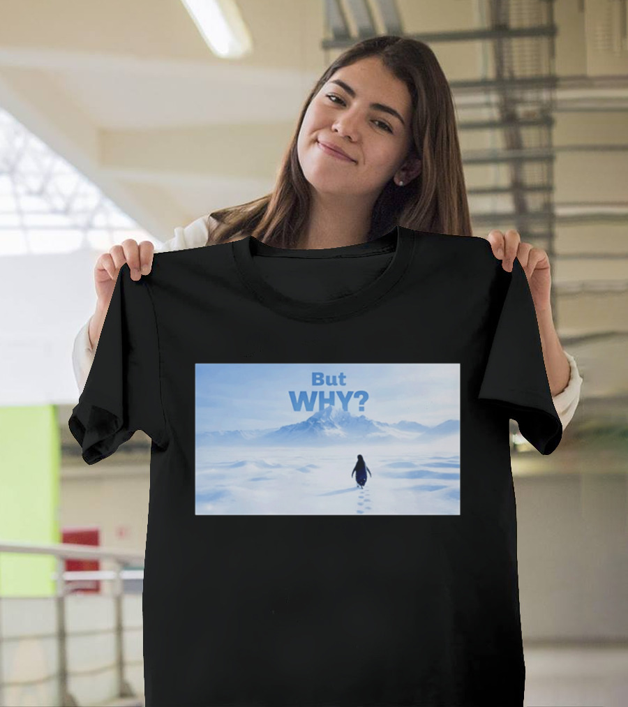 Nihilist Penguin But Why Snowy Mountains And Footprints T-Shirt