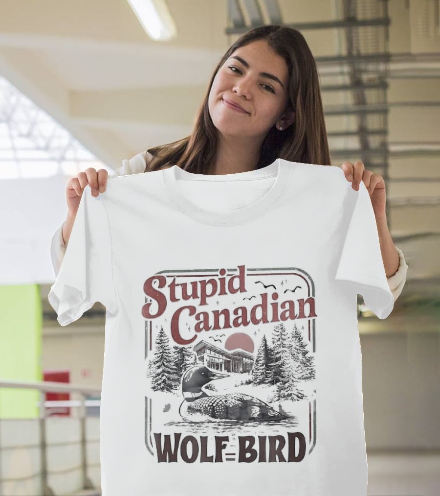 Stupid Canadian Wolf Bird Scenic Rivalry Romance T-Shirt