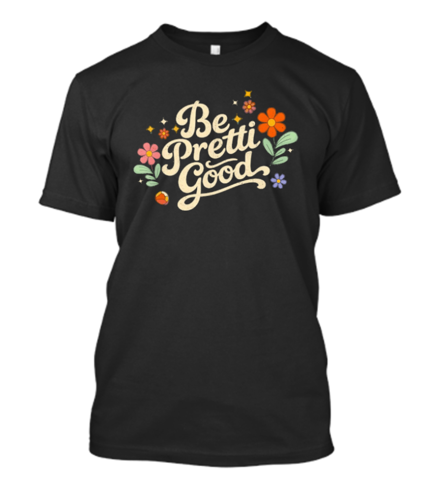 Be Pretti Good Floral T-Shirt
