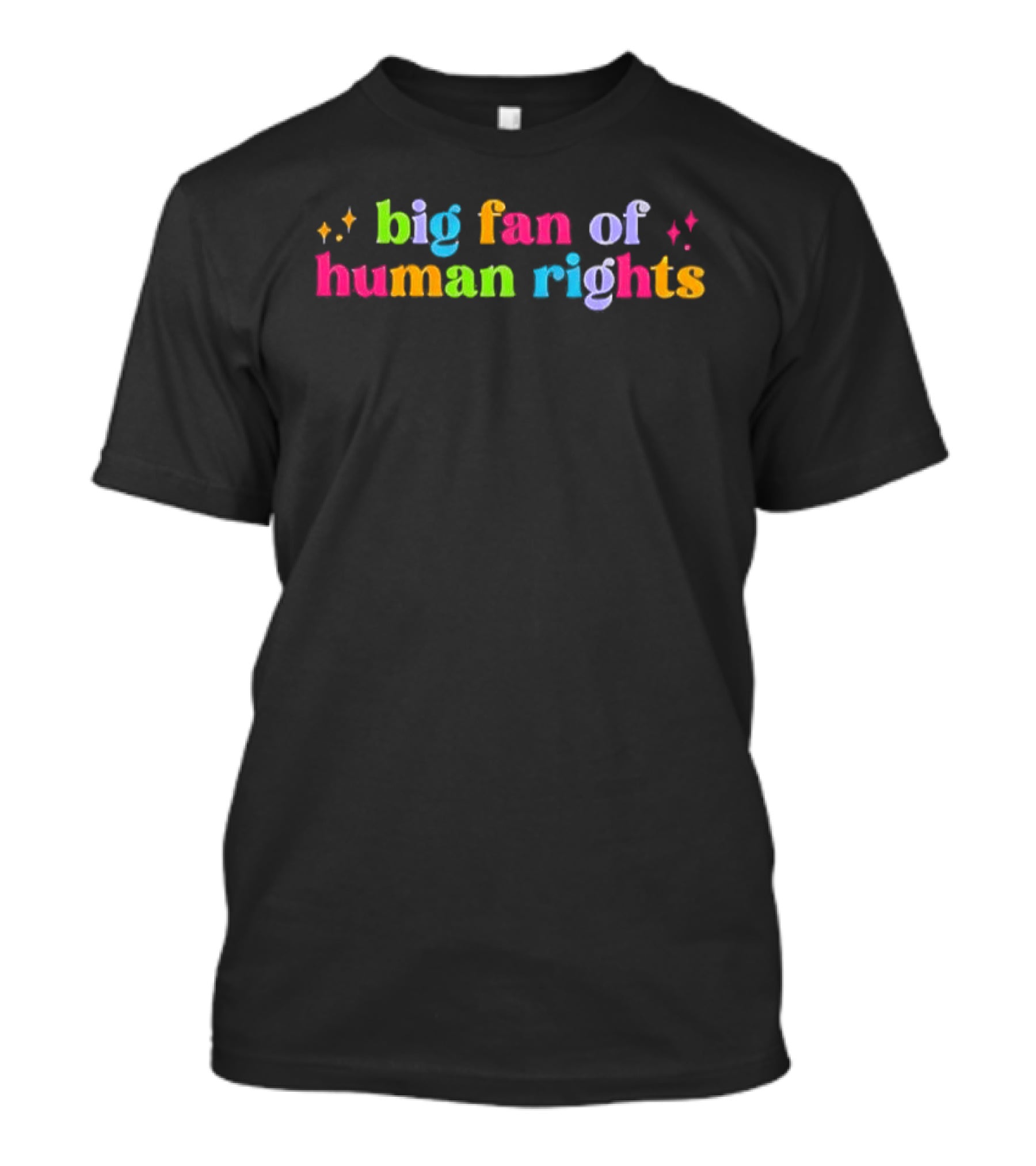Big Fan Of Human Rights Rainbow T-Shirt