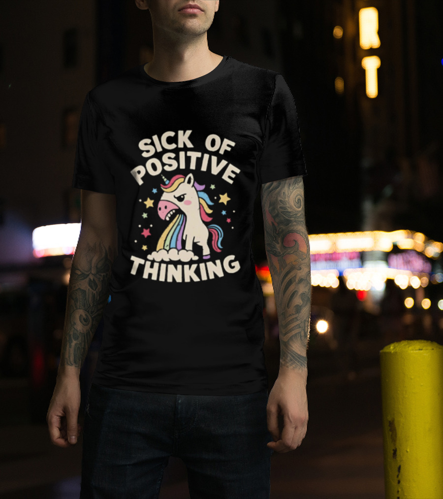 Unicorn Sick Of Positive Thinking Rainbow Stars Cute Humor T-Shirt