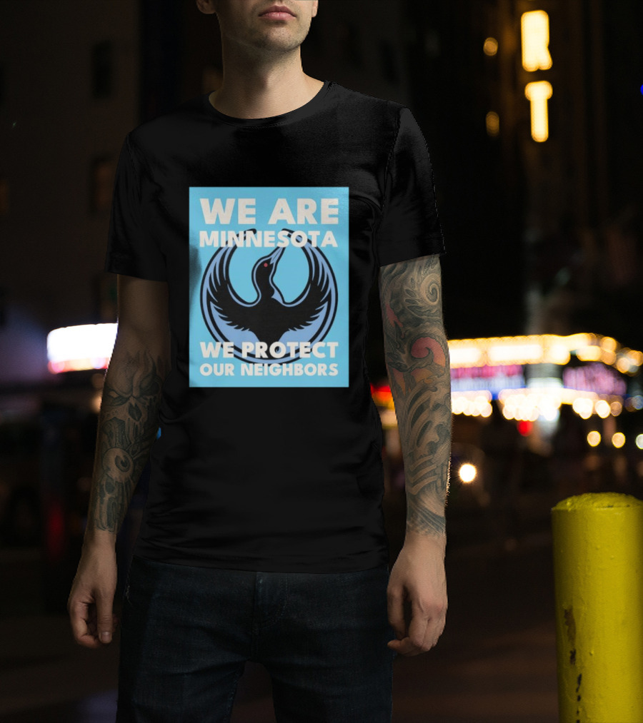 We Are Minnesota We Protect Our Neighbors Bird T-Shirt