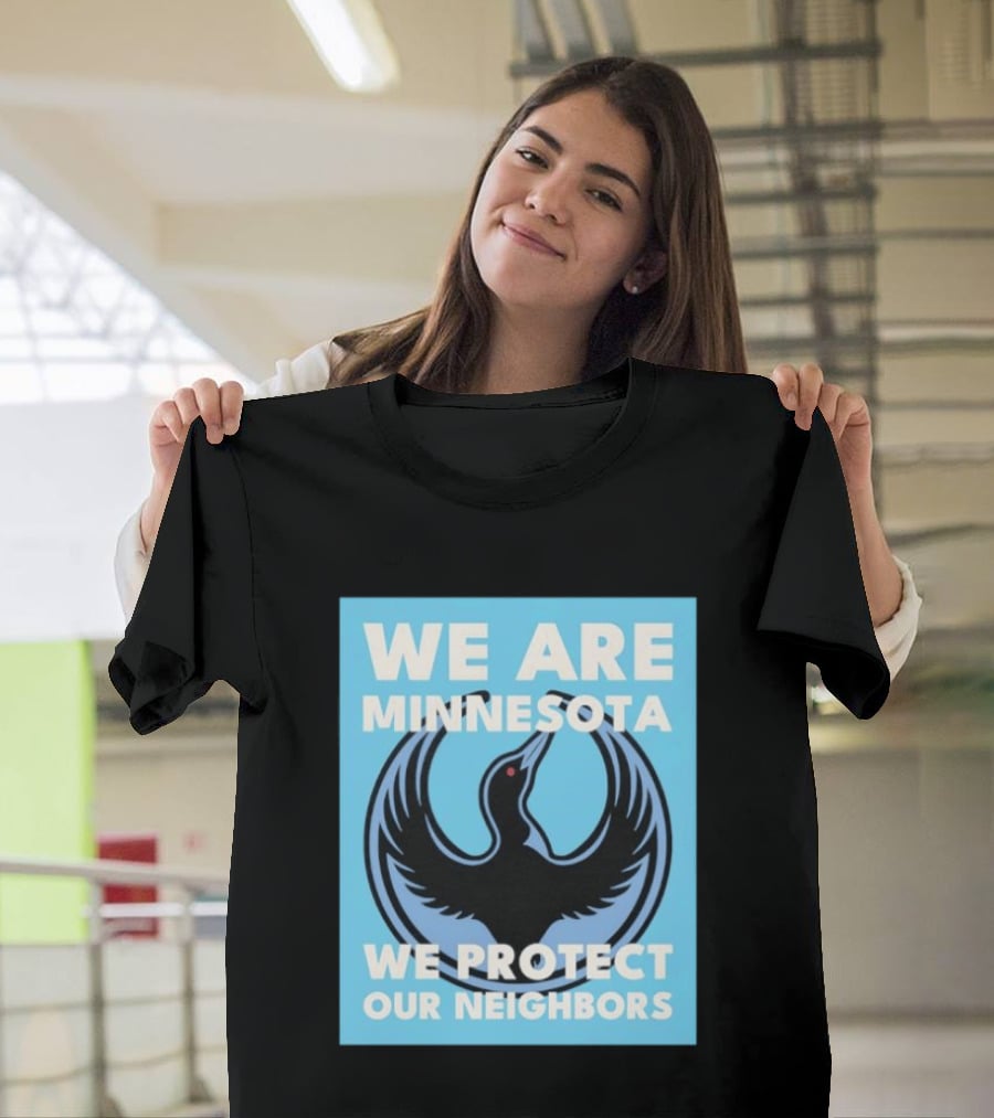 We Are Minnesota We Protect Our Neighbors Bird T-Shirt