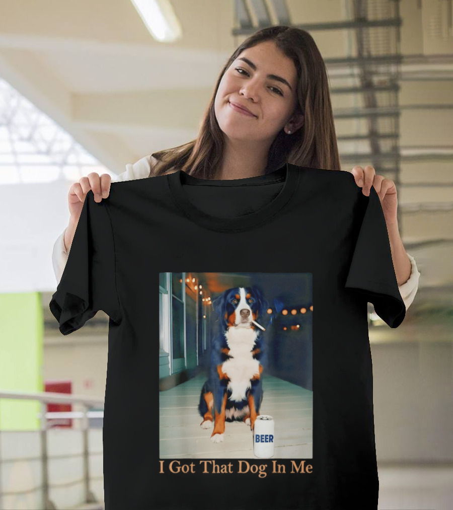 Bernese Mountain Dog Smoking Beer Meme I Got That Dog In Me T-Shirt