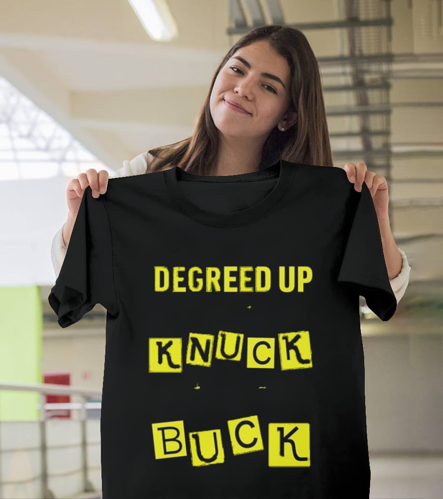 Degreed Up Knuck If You Buck Letter Meme T-Shirt