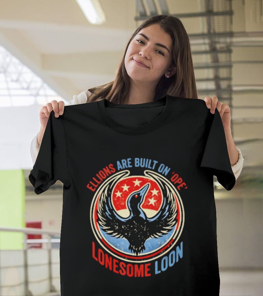 Lonesome Loon Ellions Are Built On Hope Stars And Bird T-Shirt