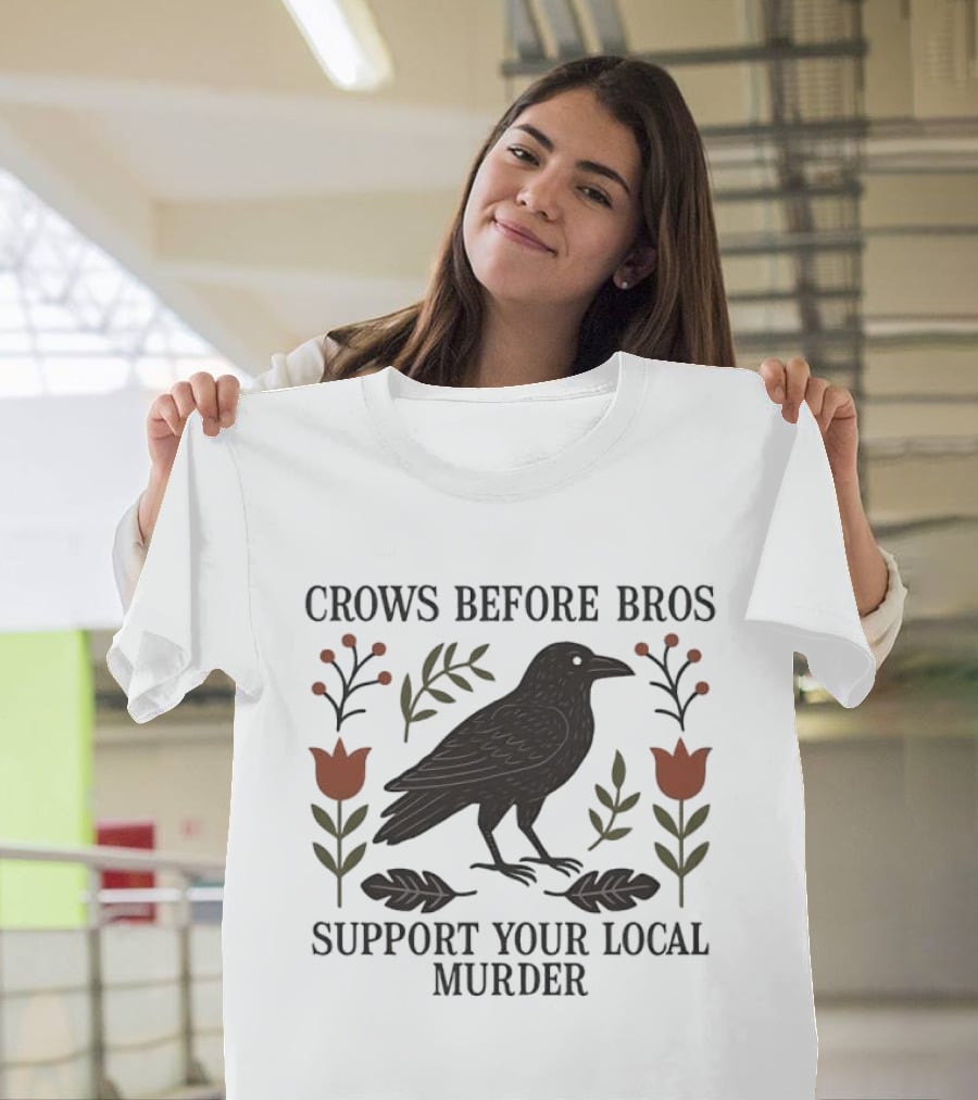 Crows Before Bros Support Your Local Murder Raven Florals T-Shirt