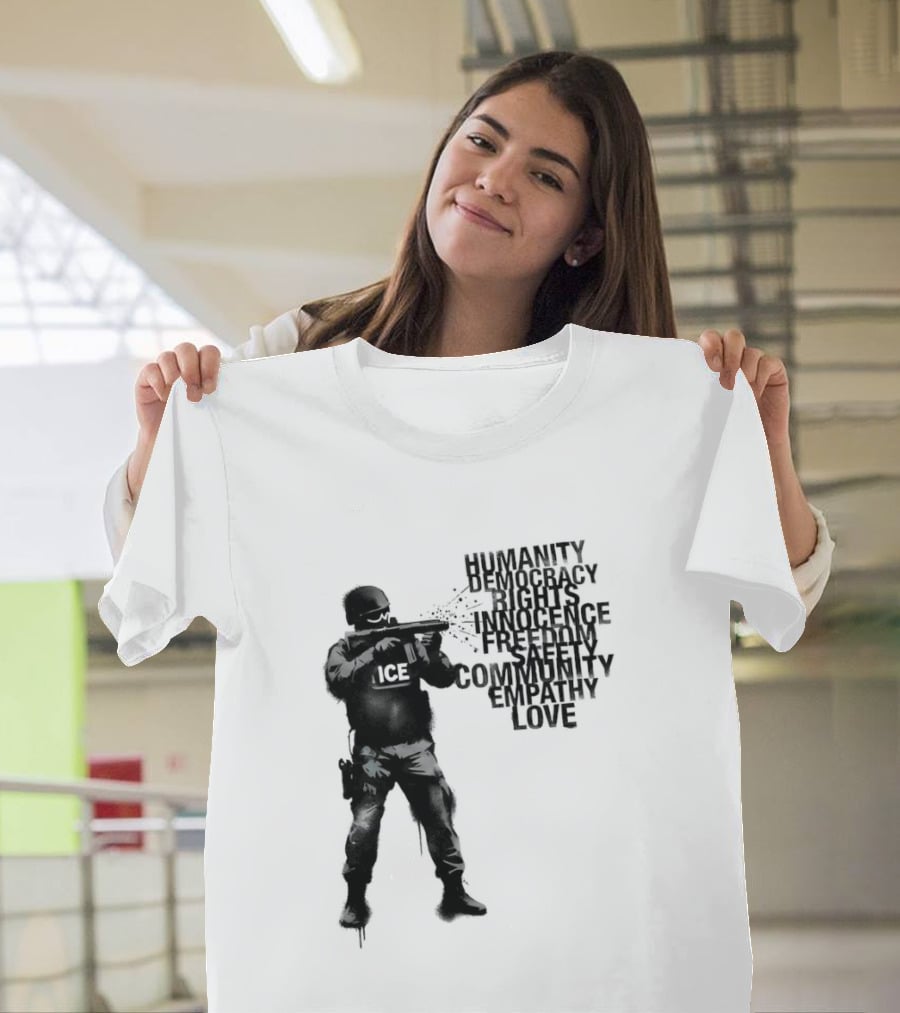 ICE Humanity Rights Democracy Innocence Freedom Community Love T-Shirt