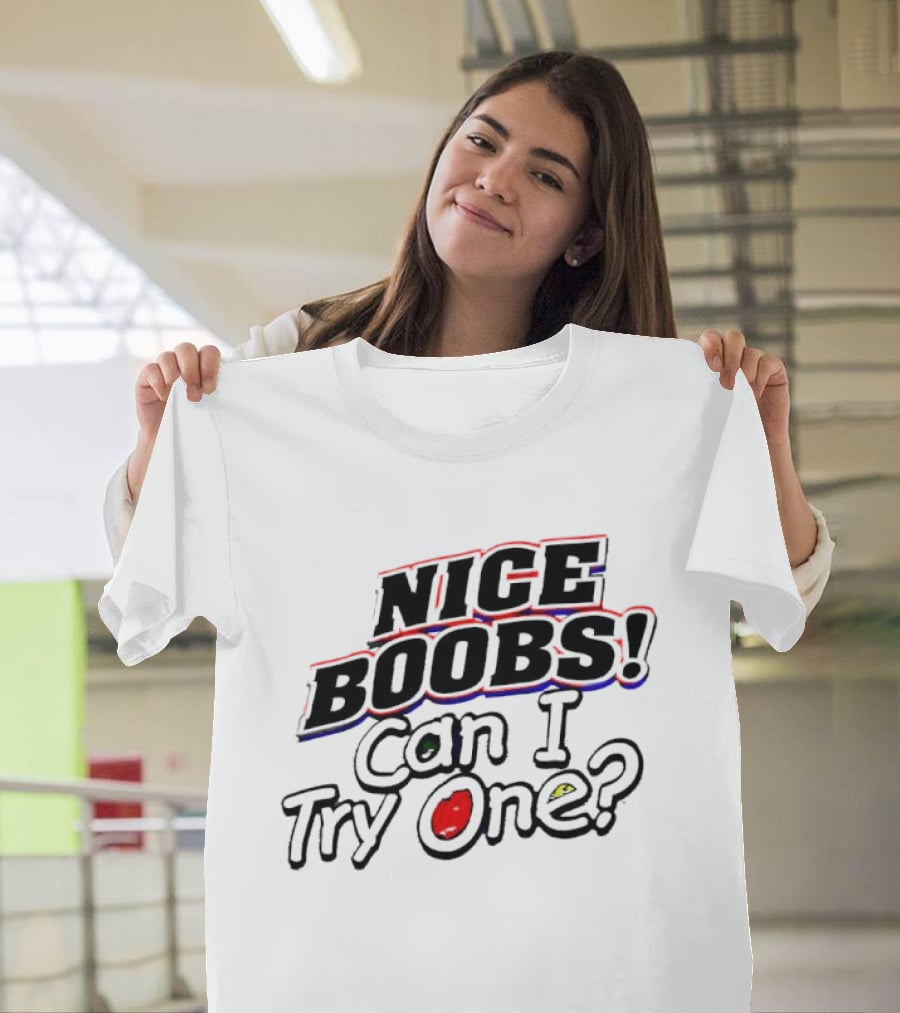 NICE BOOBS Can I Try One Question T-Shirt