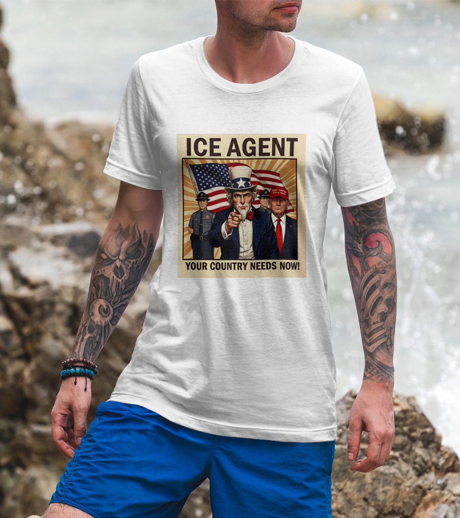 Uncle Sam Trump ICE Agent Make America Great Again Your Country Needs Now T-Shirt