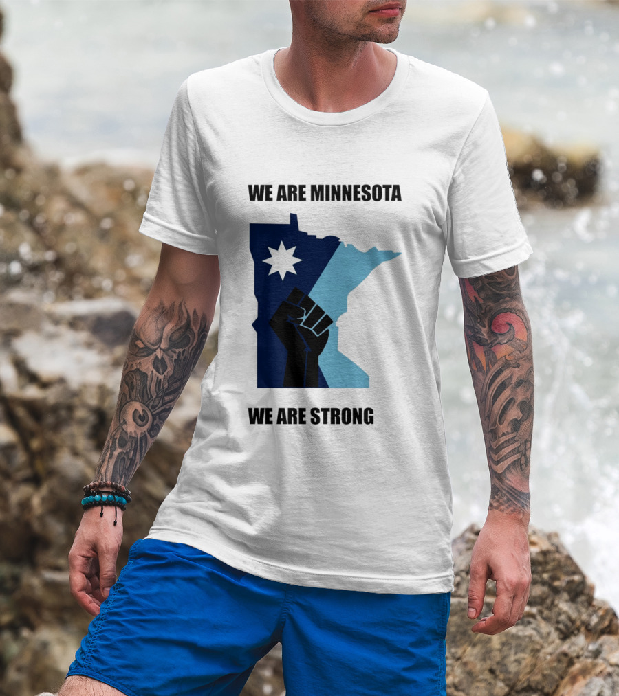 We Are Minnesota We Are Strong Fist And Star State Pride T-Shirt
