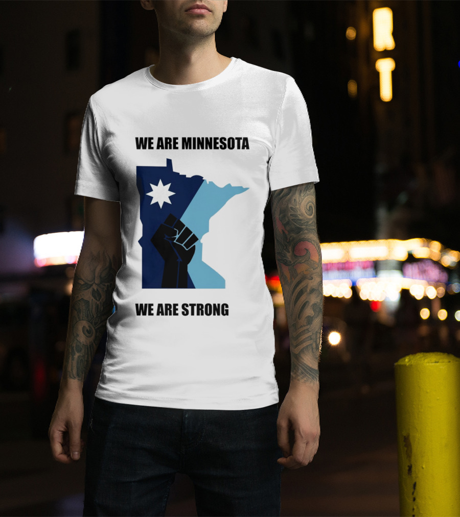We Are Minnesota We Are Strong Fist And Star State Pride T-Shirt