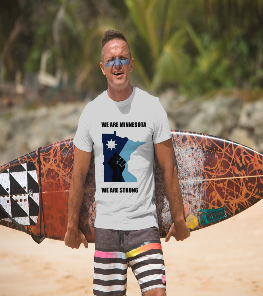 We Are Minnesota We Are Strong Fist And Star State Pride T-Shirt