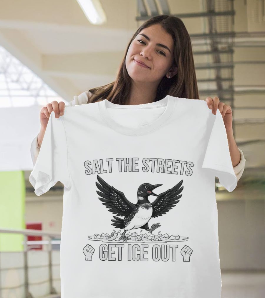 Salt The Streets Get ICE Out Minnesota Loon T-Shirt