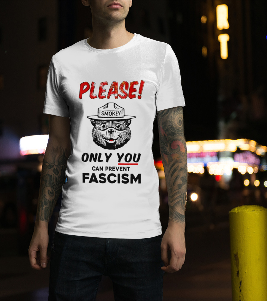 Smokey Bear Please Only You Can Prevent Fascism T-Shirt