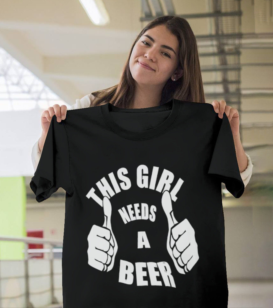 This Girl Needs A Beer Thumbs Up Gesture T-Shirt