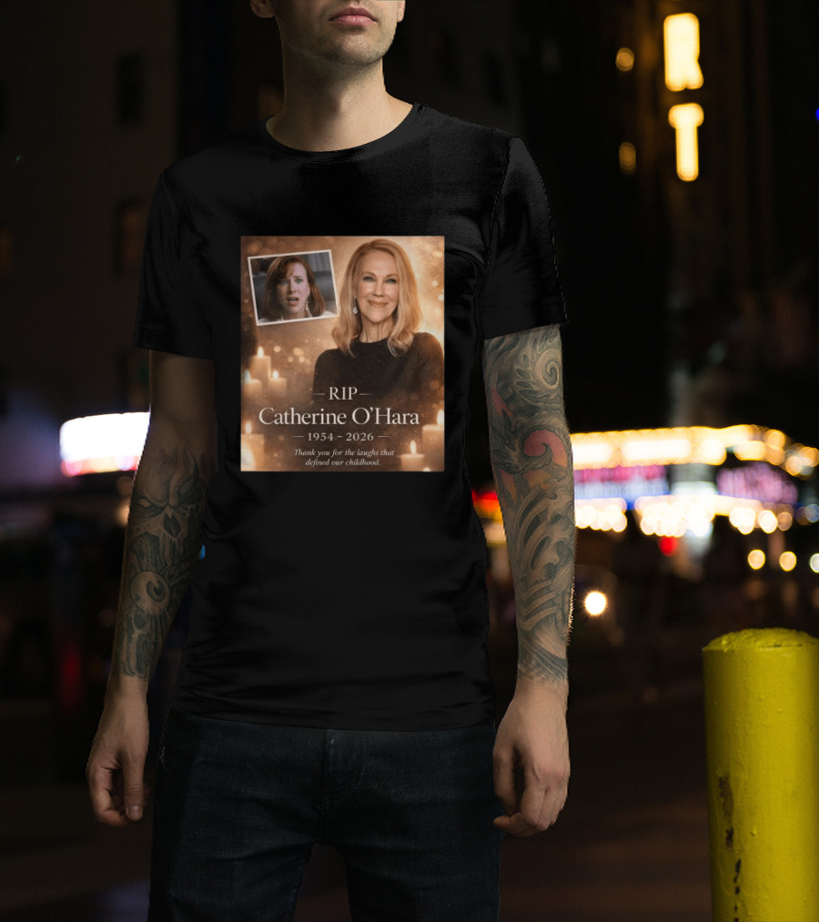 RIP Catherine O'Hara 1954 2026 Thank You For The Laughs That Defined Our Childhood T-Shirt