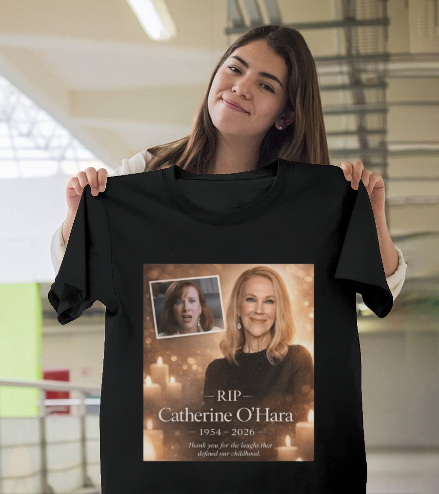 RIP Catherine O'Hara 1954 2026 Thank You For The Laughs That Defined Our Childhood T-Shirt