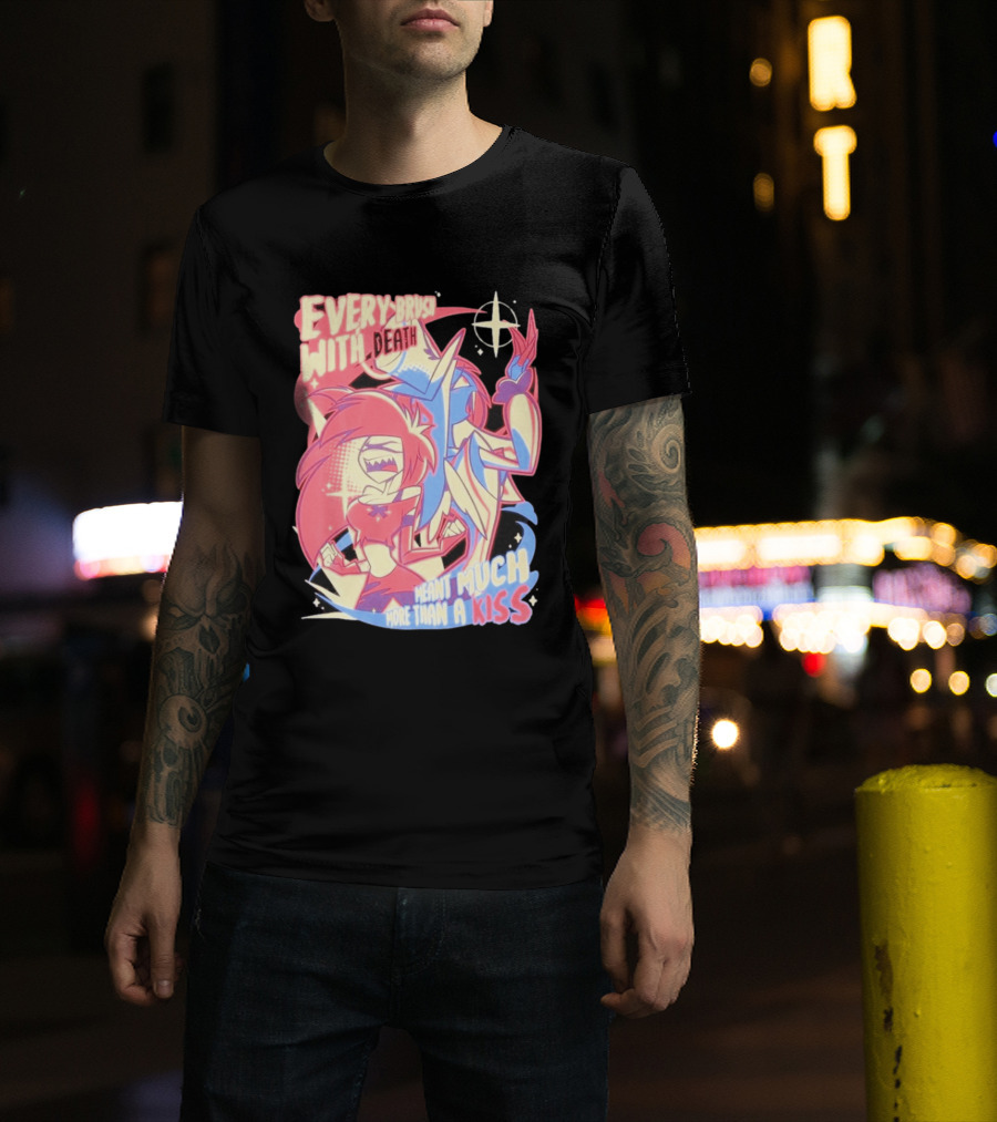 Hazbin Hotel Every Brush With Death Meant Much More Than A Kiss Cherri Bomb Sir Pentious T-Shirt