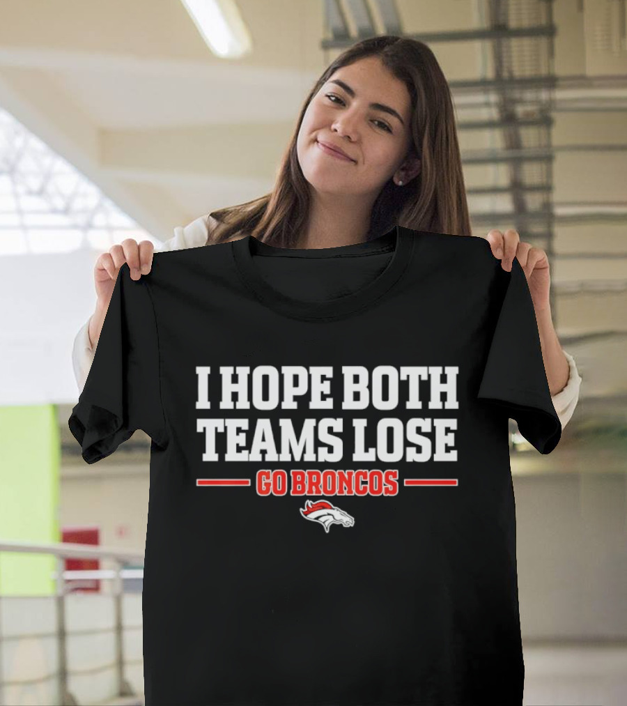 I Hope Both Teams Lose Go Broncos Horse T-Shirt
