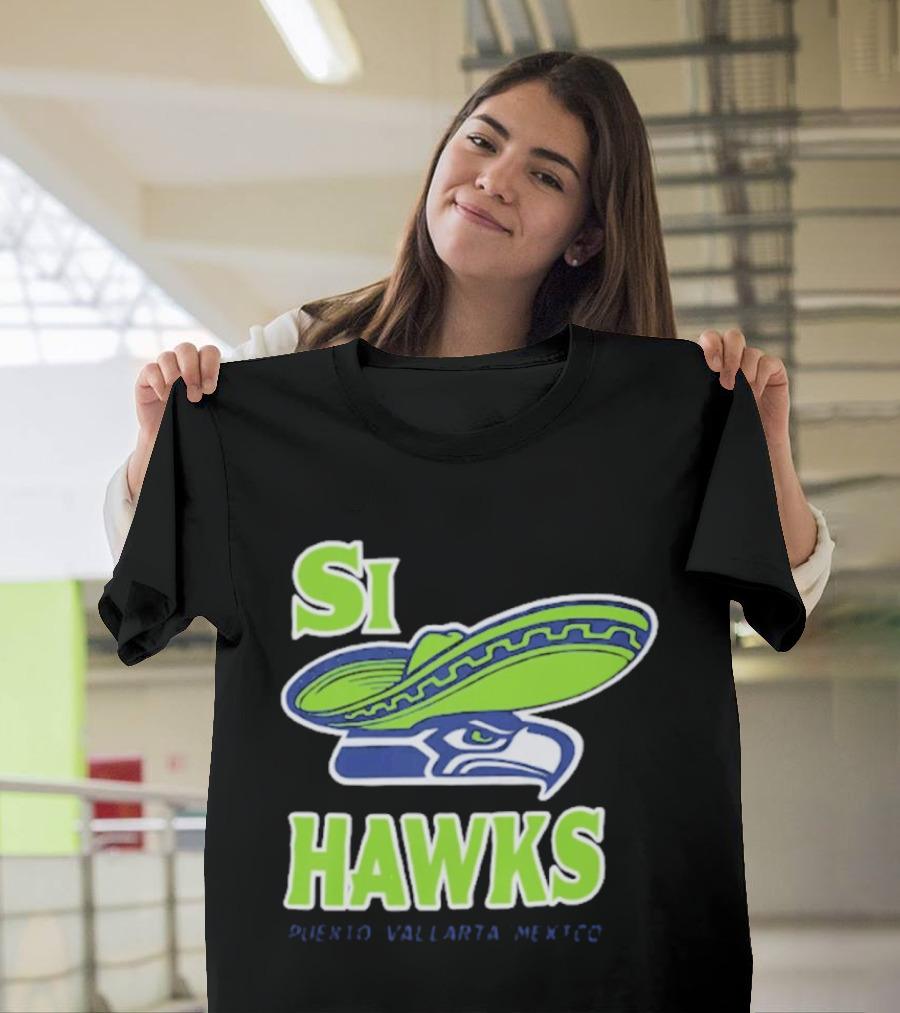 Si Hawks Sombrero Puerto Vallarta Mexico Seahawks T-Shirt