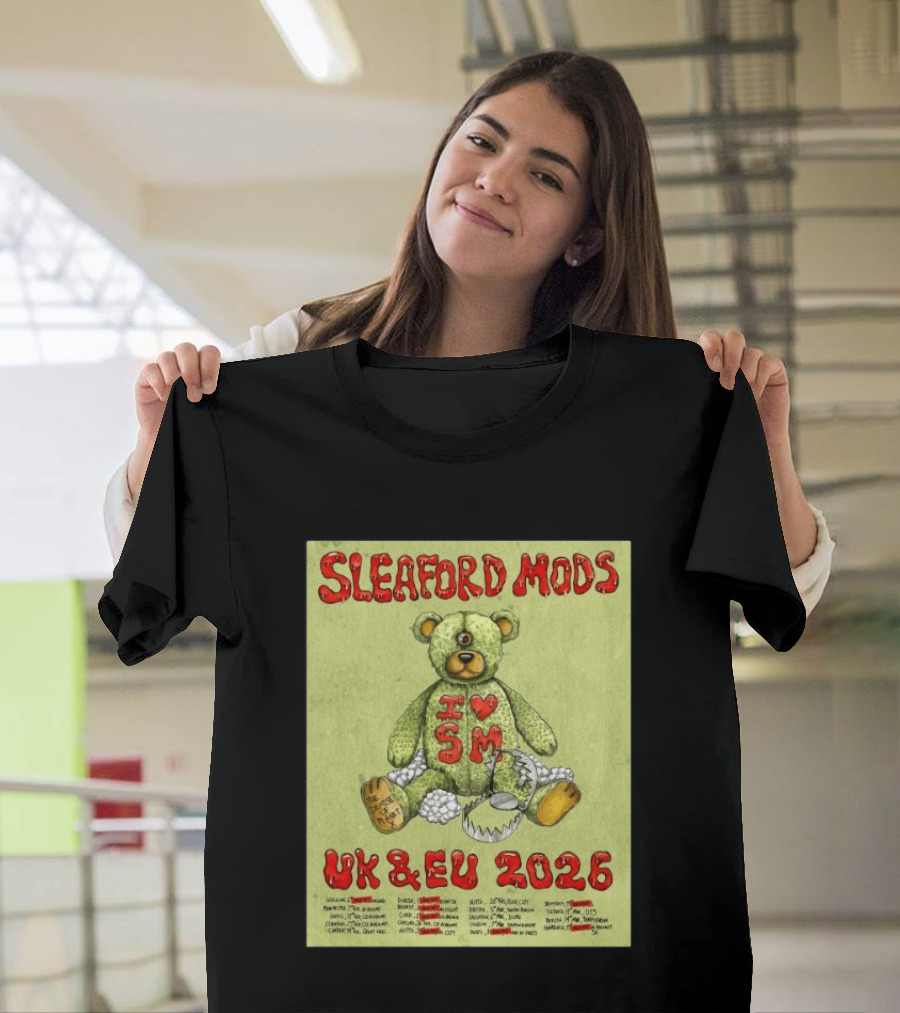 Sleaford Mods I Love SM UK EU 2026 Tour Dates Teddy Bear T-Shirt