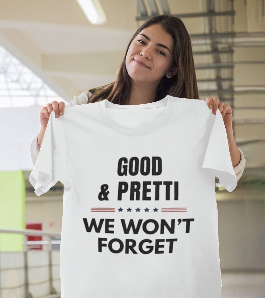Good Pretti We Won't Forget Stars And Stripes T-Shirt