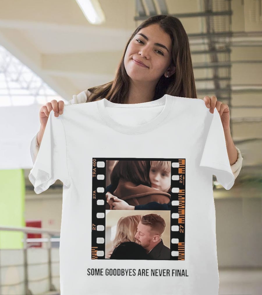 Macaulay Culkin Catherine O'Hara Home Alone Some Goodbyes Are Never Final T-Shirt