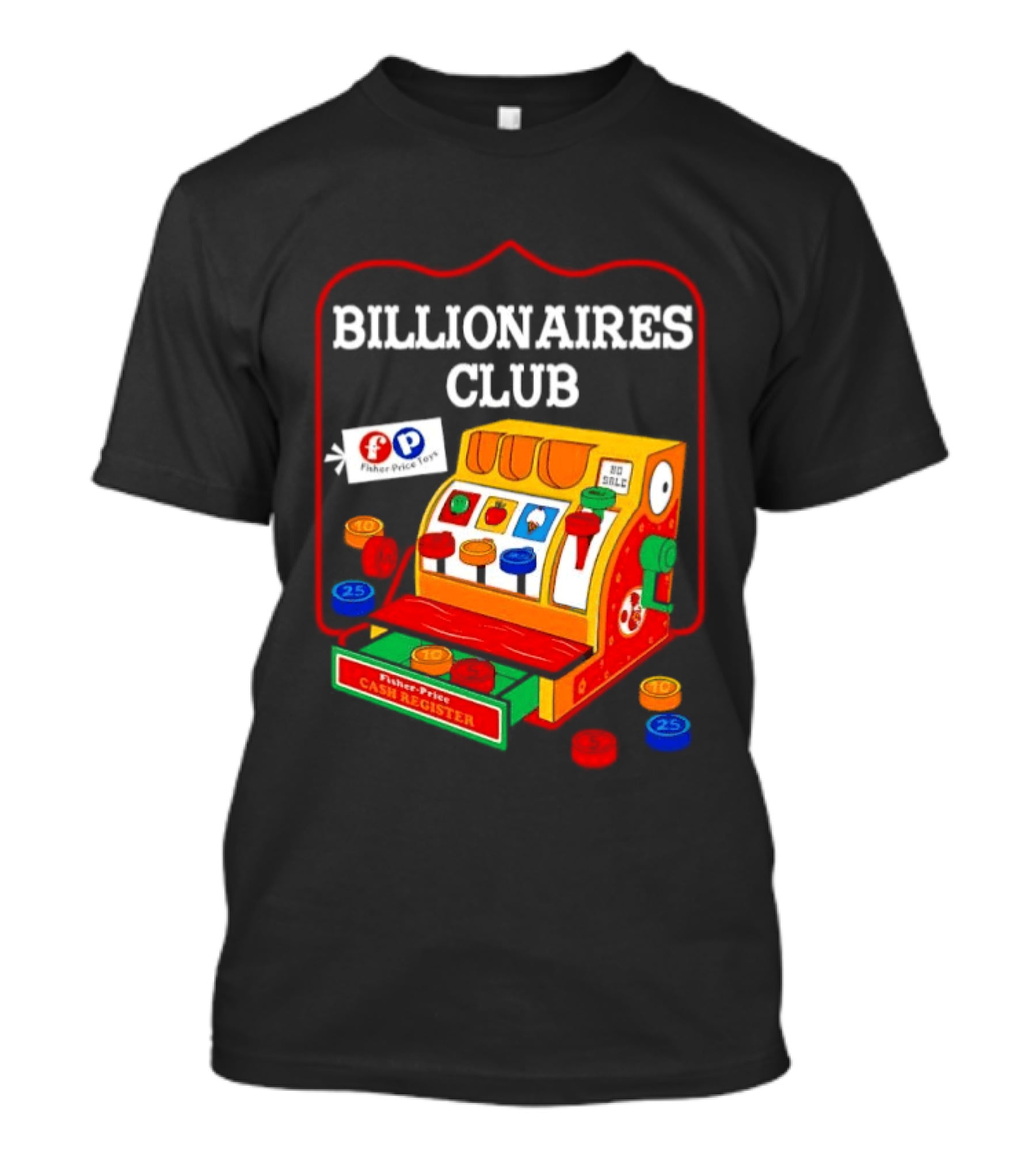 Billionaires Club Fisher Price Cash Register Toy T-Shirt