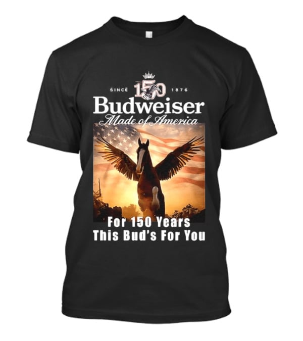 Budweiser 150 Years Made Of America Winged Horse USA Flag This Bud's For You T-Shirt