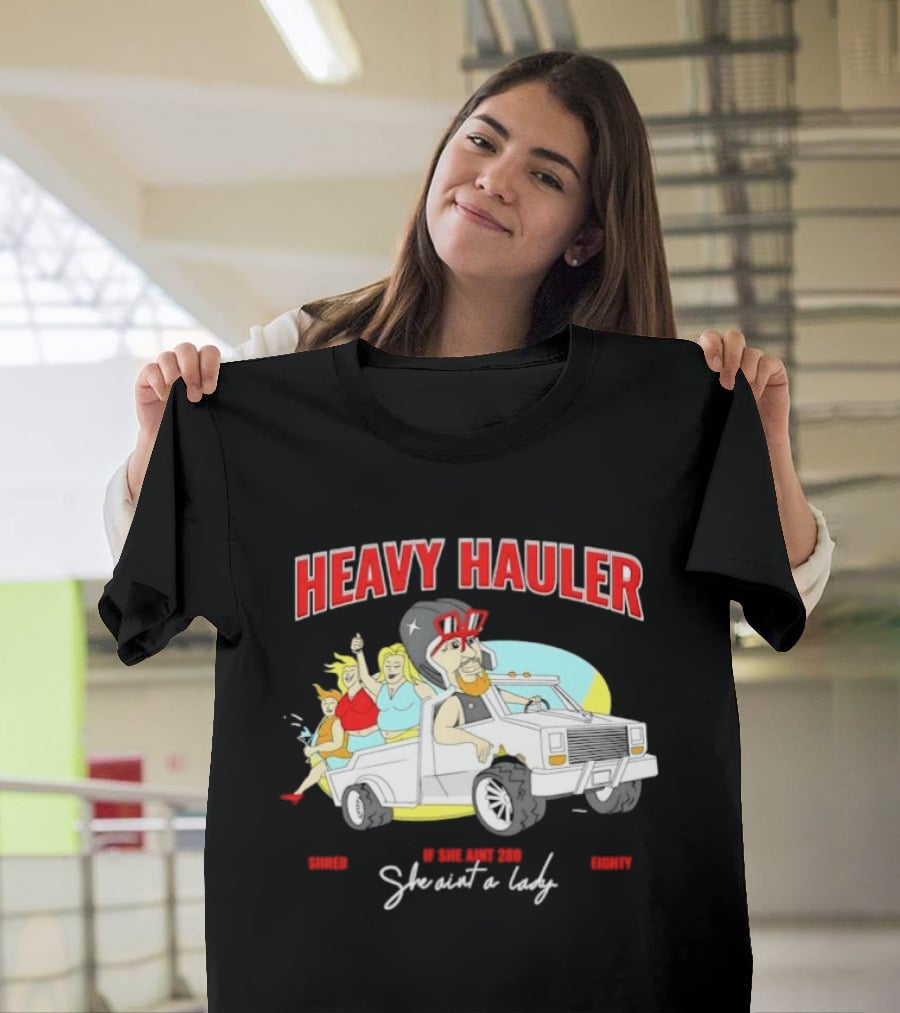 Markdown Heavy Hauler She Ain't 280 She Ain't A Lady Pickup Truck Cartoon T-Shirt