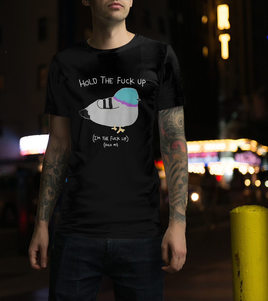 I'm The Fuck Up Hold Me Pigeon Sketch Meme T-Shirt